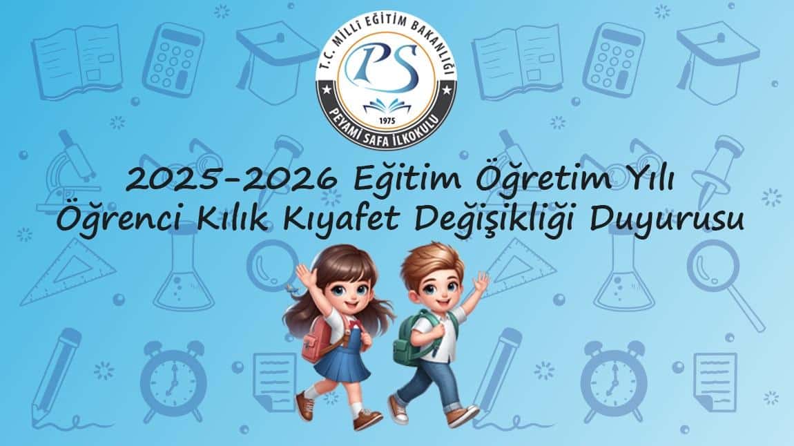 2025-2026 Eğitim Öğretim Yılında Okul Kıyafeti uygulamasına geçilecektir.
